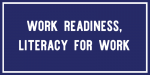 professional development topic - work readiness, literacy for work